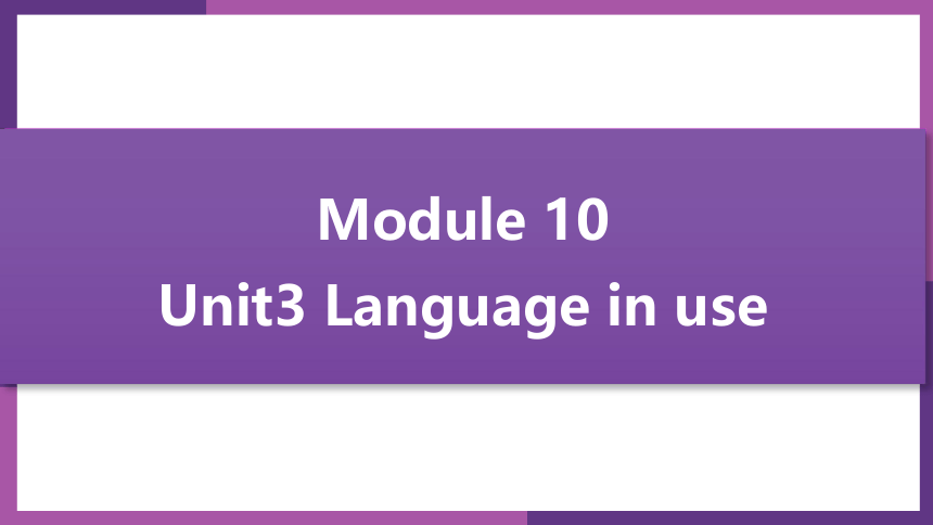 Module10 Unit3 Language in use(共19张PPT)