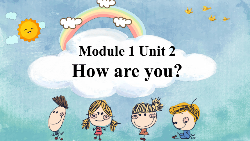 Moudle1 Unit2 How are you？课件(共29张PPT)
