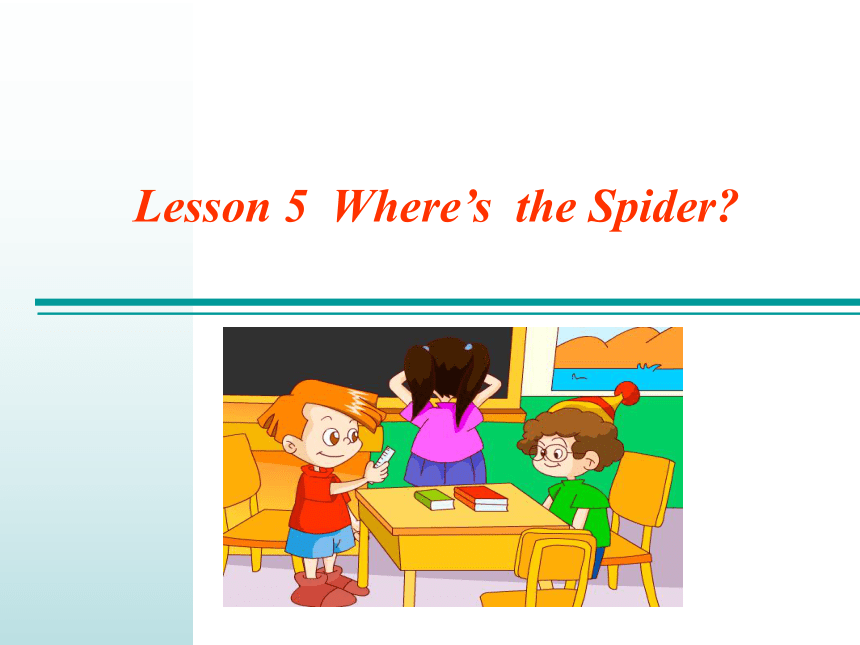 Lesson 5 Where's the spider课件（18张）