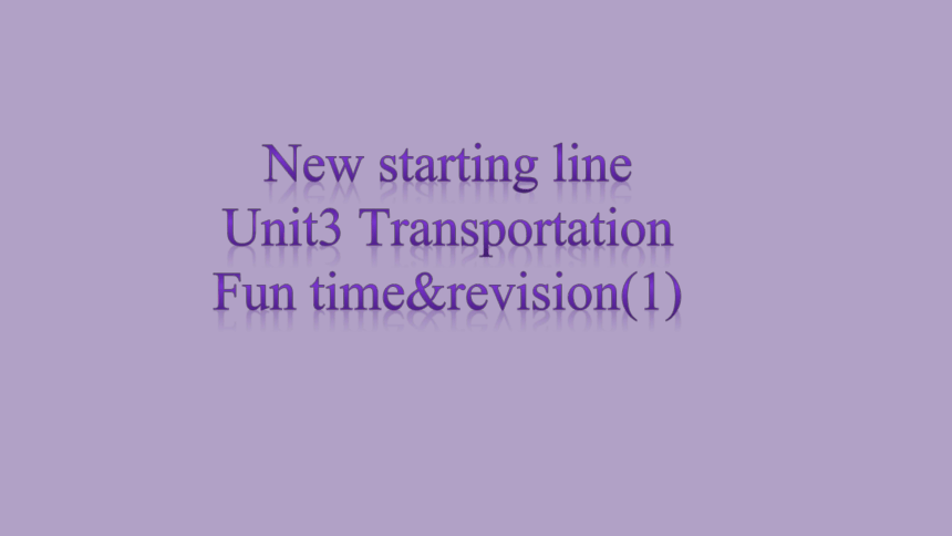 Unit3 Transportation Fun time&revision(1)课件(共11张PPT)