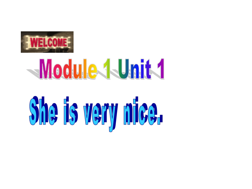 Module 1 unit 1 She's very nice. 课件(共35张PPT)