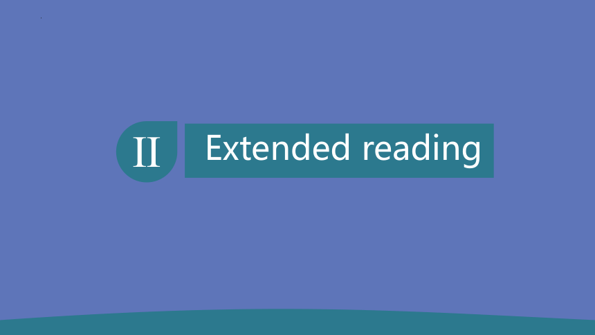 牛津译林版（2019）  必修第二册  Unit 4 Exploring Literature Grammar--Extended reading课件(28张ppt)
