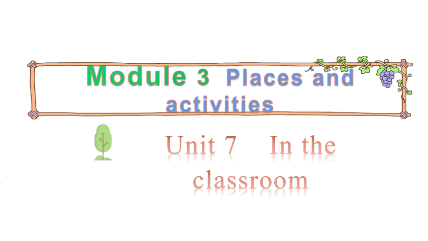 Module 3  Unit 7 In the classroom第一课时 课件(35张ppt)