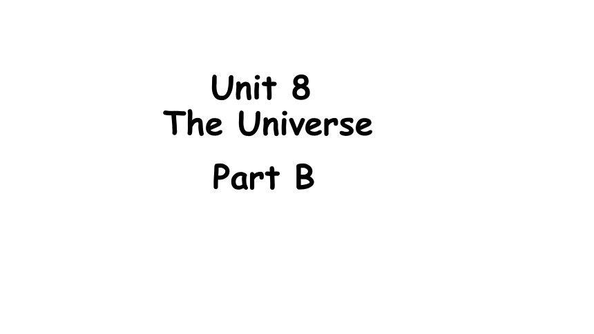 Unit 8 The Universe Part B -C课件（33张PPT)