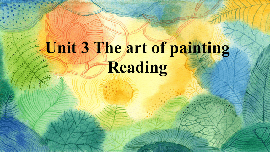 牛津译林版（2019）选择性必修 第一册Unit 3 The art of painting Reading (I)课件(共36张PPT)