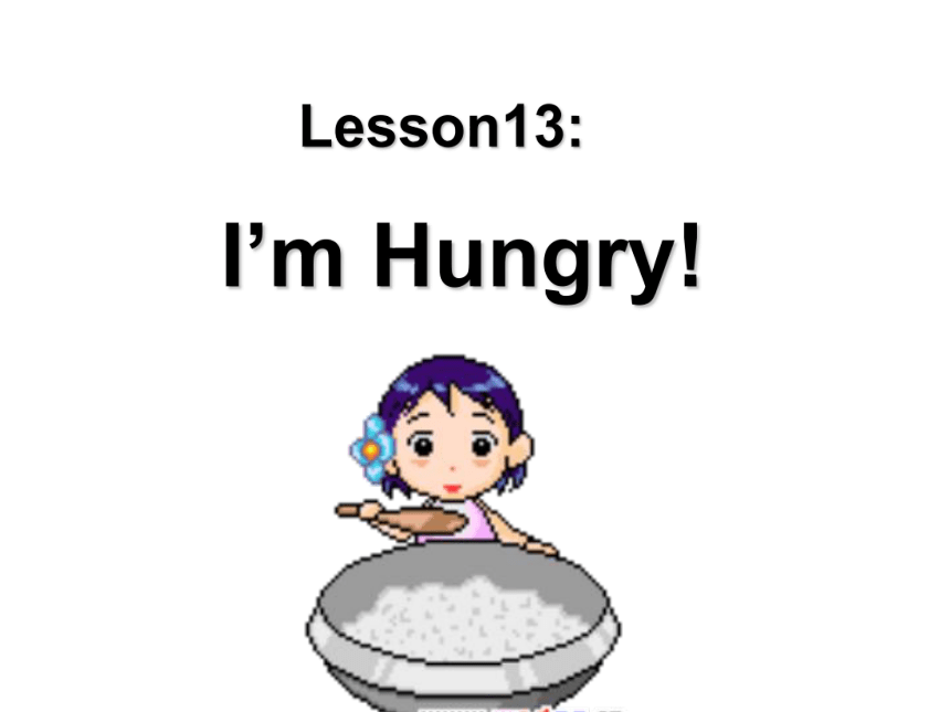 Unit3 Food and Meals Lesson 13 I'm Hungry 课件（共26张PPT）