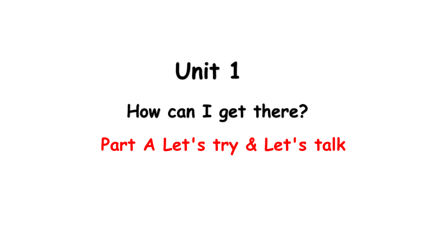 Unit 1 How can I get there PA Let's try & Let's talk课件（25张PPT)