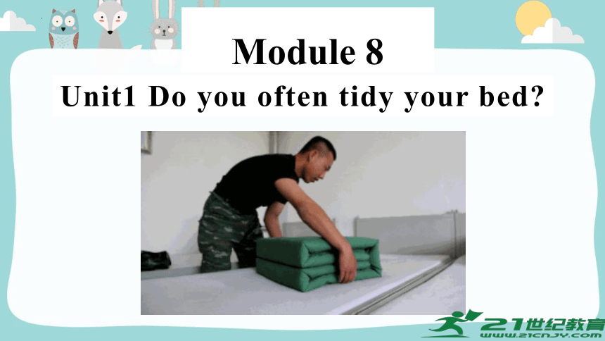 Module8 Unit 1Do you often tidy your bed？课件 (共34张PPT)