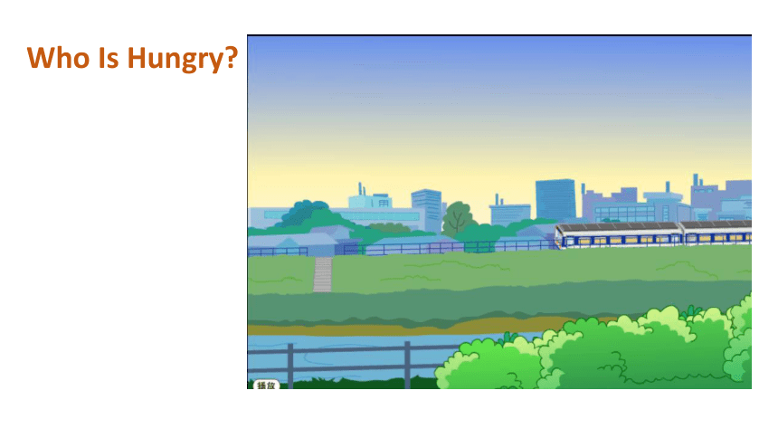 Unit 1 Lesson4 Who Is Hungery课件（39张PPT)