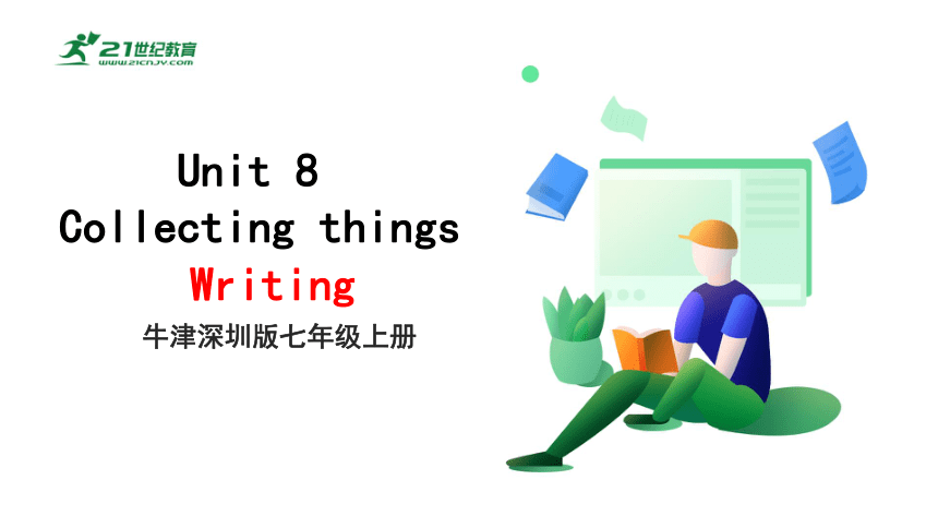 8.7 Unit 8 Collecting things Writing 课件(共22张PPT)