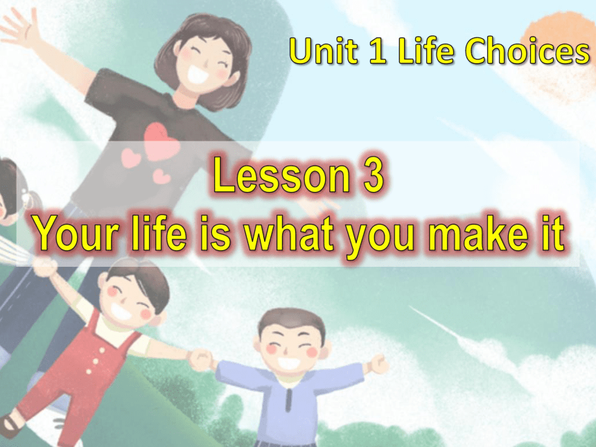 北师大版（2019）必修第一册Unit1 Life Choices Lesson 3 Your Life Is What You Make It 课件(共35张PPT)