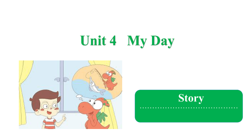 Unit 4 My Day  Story 课件(共18张PPT)