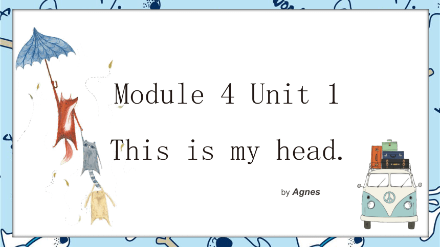 Module 4 Unit 1 This is my head.课件(共36张PPT)