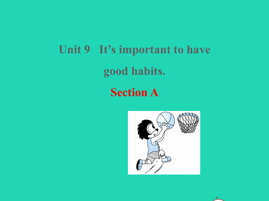 Unit 9 It's important to have good habits. Section A 课件(共23张PPT)