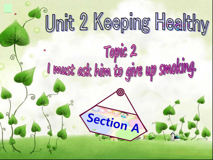 仁爱版八年级英语上Unit 2 Topic 2 I must ask him to give up smoking. Section A 课件(共20张PPT)