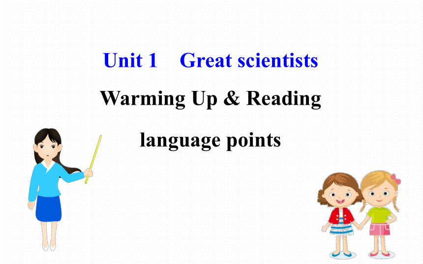 人教版英语必修五 Unit 1 Great Scientists Warming Up & Reading language points课件（共88张）