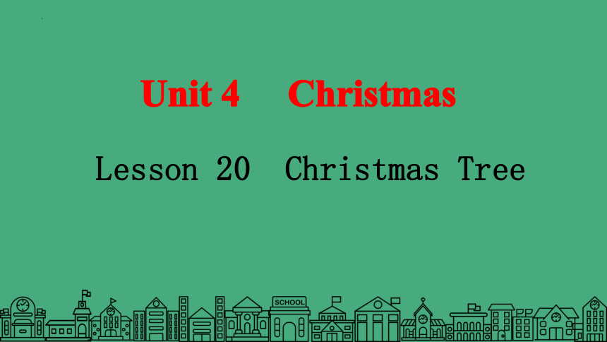 Unit4 Christmas Lesson20Oh,Christmas Tree课件（共18张ppt)