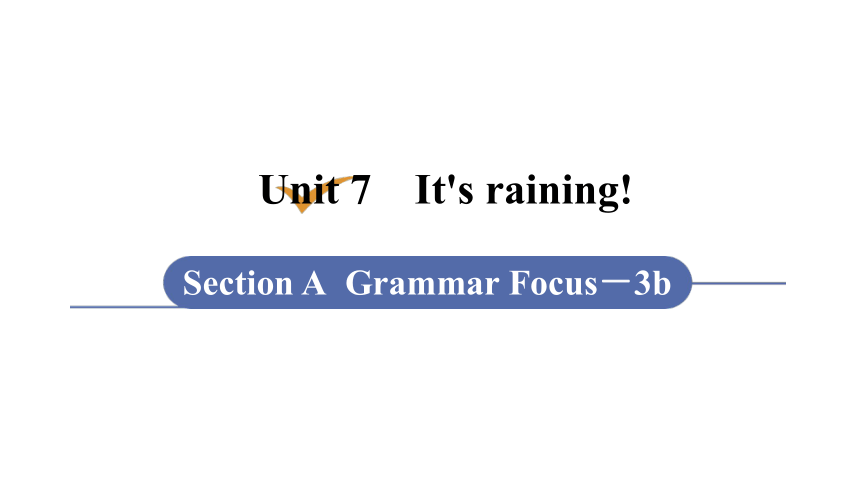 Unit 7 It's raining!第3课时Section A (Grammar Focus－3b) 课件17张