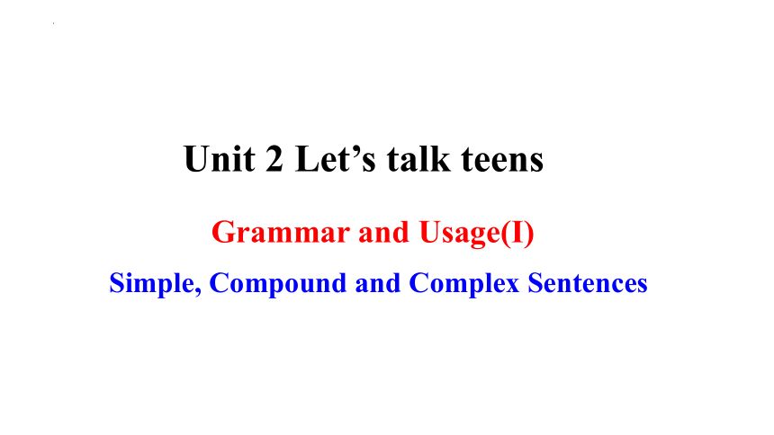 译林版（2020）  必修第一册  Unit 2 Let's Talk Teens  Grammar and usage 课件-(36张ppt)