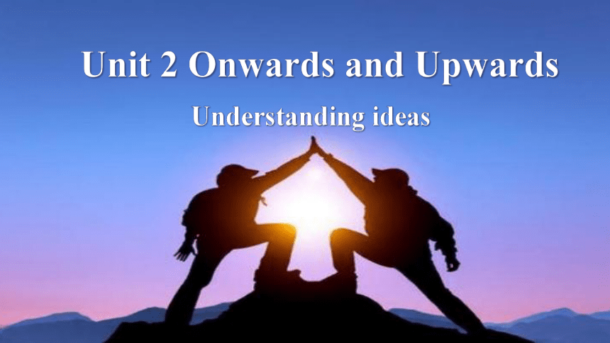 外研版（2019）选择性必修第一册Unit 2 Onwards and upwards Understanding ideas 课件(44张ppt)