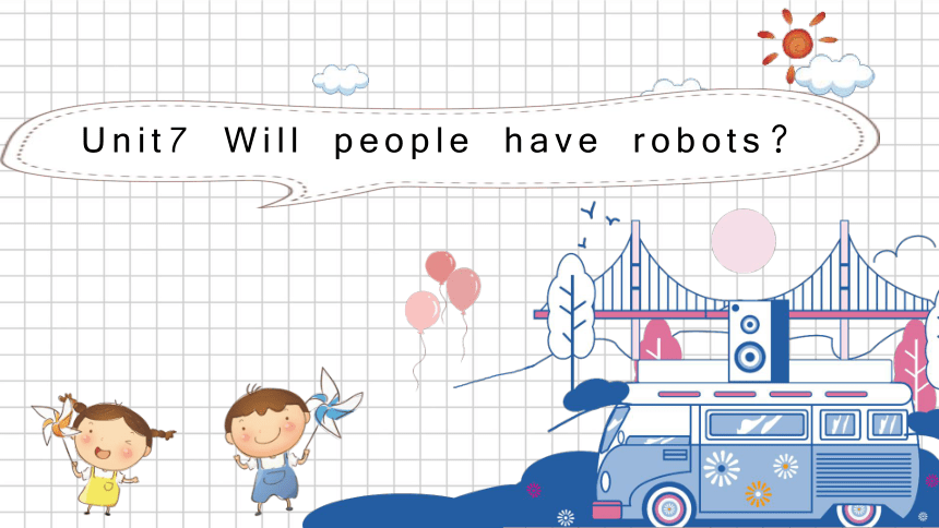 人教版英语八年级上册Unit 7 Will people have robots? 课件 (共35张PPT)