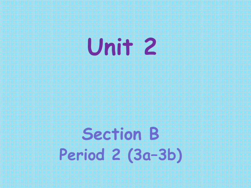 Unit 2 What time do you go to school Section B(3a-3c)课件（共31张PPT）
