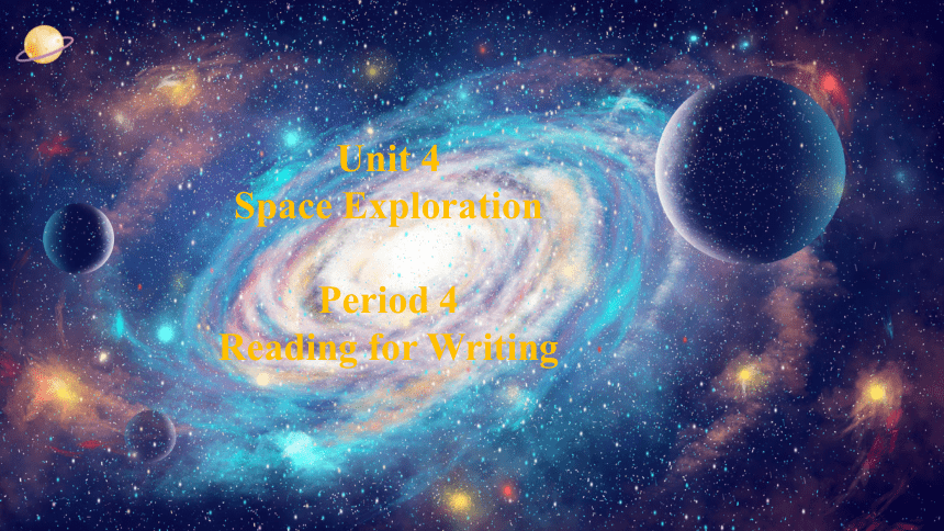 人教版（2019）必修第三册Unit 4 Space Exploration Reading for Writing 课件(共43张PPT)