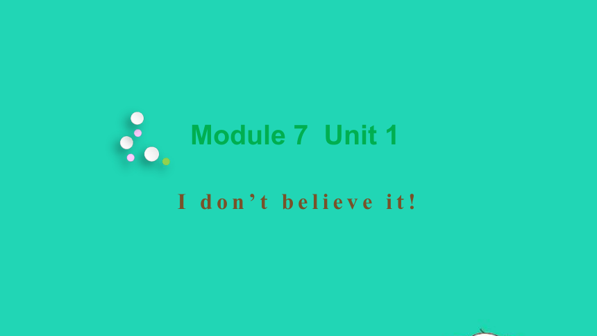 外研版六年级英语上册Module7 Unit1 I don't believe it教学课件