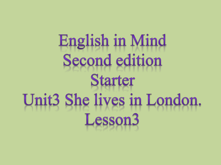 外研版剑桥新思维English in Mind Second edition Starter Unit 3 She lives in London. Lesson 3 课件(共11张PPT)
