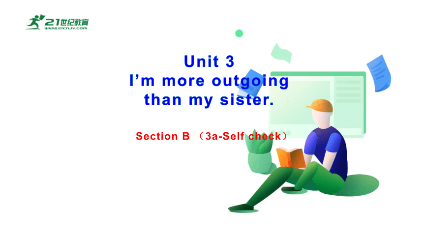 【新课标】Unit3I' m more outgoing than my sister.  Section B(3a-Self check)课件（共19张PPT）