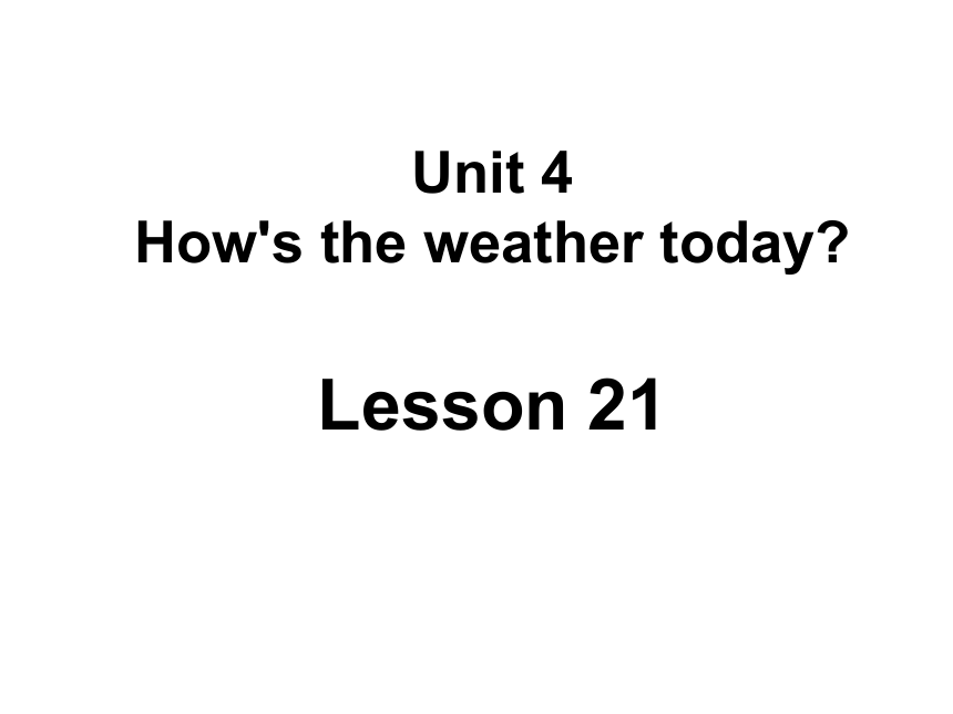 Unit 4 How's the weather today？（Lesson21) 课件（23张PPT)