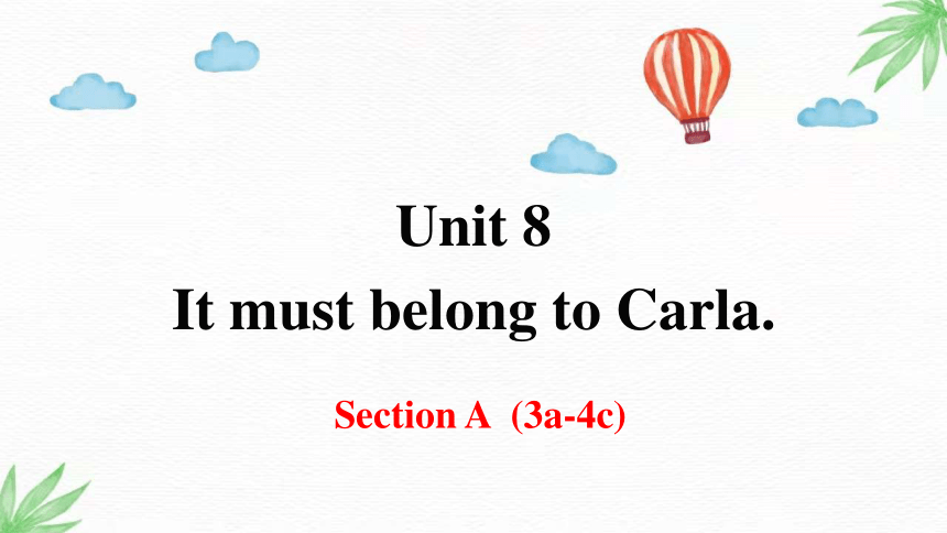 Unit 8 It must belong to Carla. Section A-2 课件（共43张PPT）