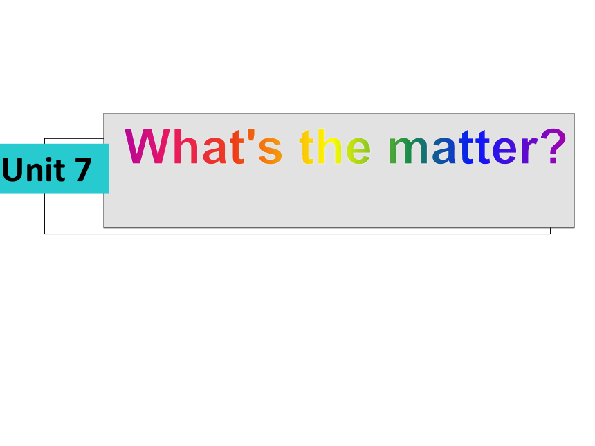 Unit 7 What's the matter 课件（22张PPT）