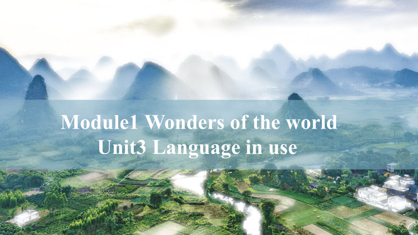 Module 1 Wonders of the world Unit 3 Language in use 课件(共33张PPT)