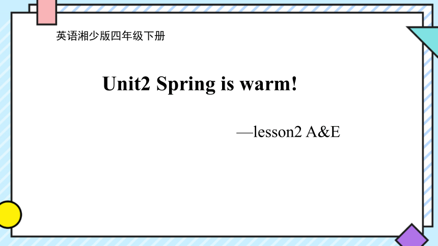 Unit2 Spring is warm. 第二课时 课件