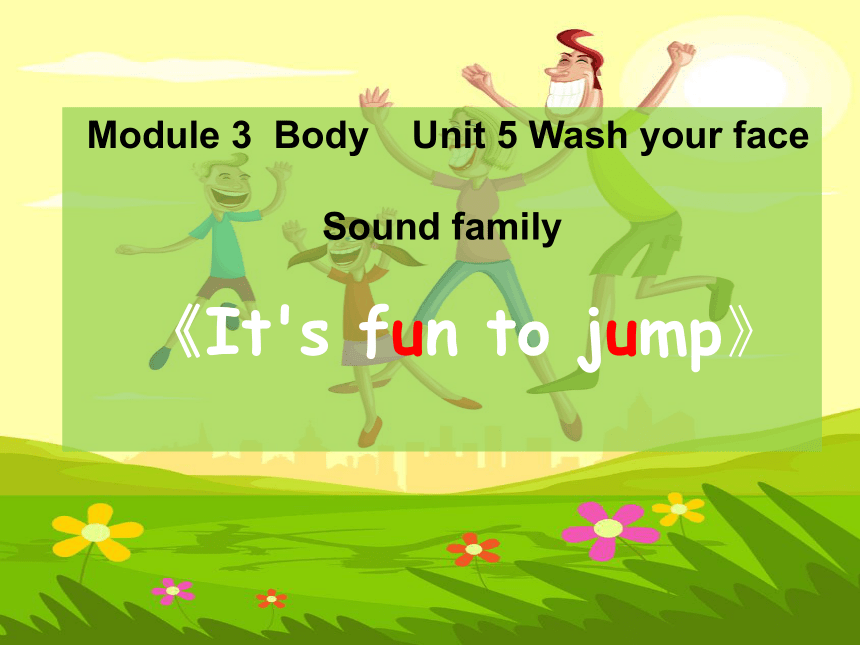 Module 3 Body Unit 5Wash you face  课件（59张PPT）