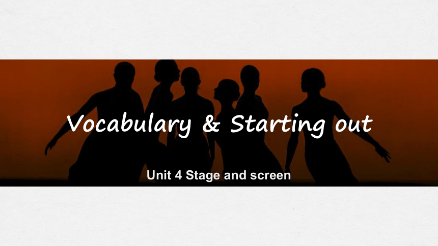 外研版（2019）必修 第二册Unit 4 Stage and screen Vocabulary & Starting out 课件(共21张PPT)