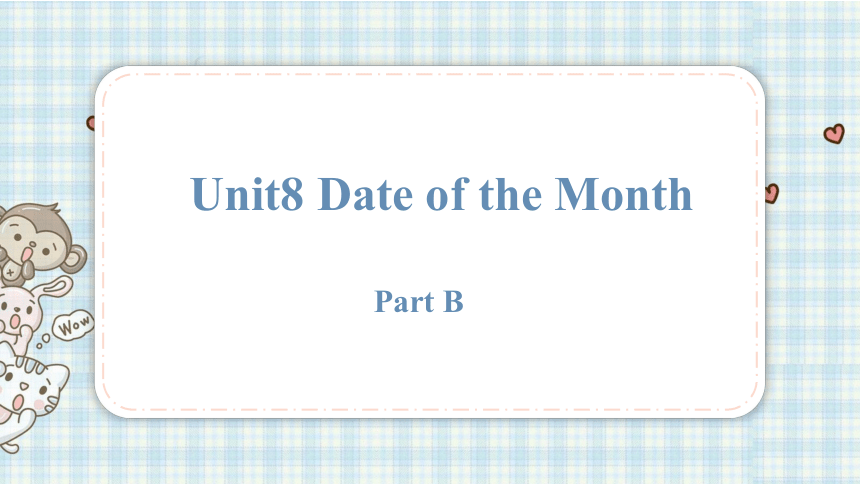 Unit8 Date of the Month Part B  课件(共20张PPT)