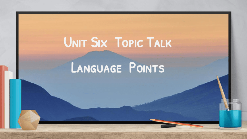 北师大版（2019）必修第二册Unit 6 The admirable Topic Talk  Language Points 课件 （26张PPT）