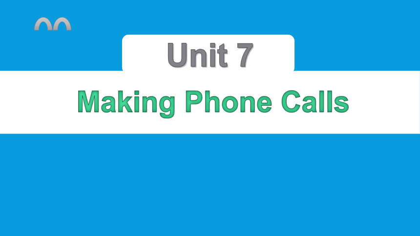Unit 7 Making Phone Calls 课件(共31张PPT)