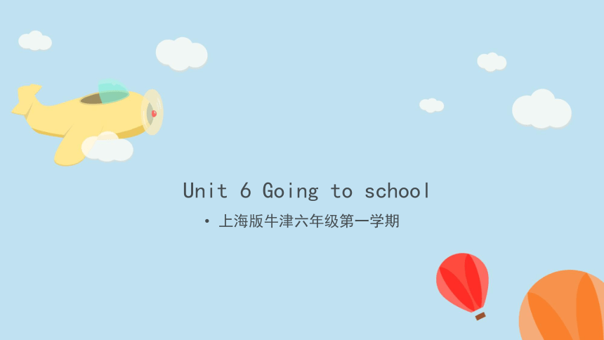 Module 2 Places and activities Unit 6 Going to school知识点课件 （49张PPT）
