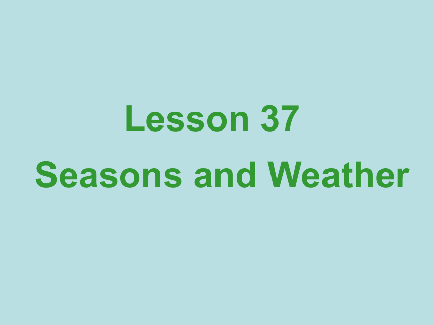 七年级英语上册 Unit 7 Days and months Lesson 37 Seasons and Weather课件21张