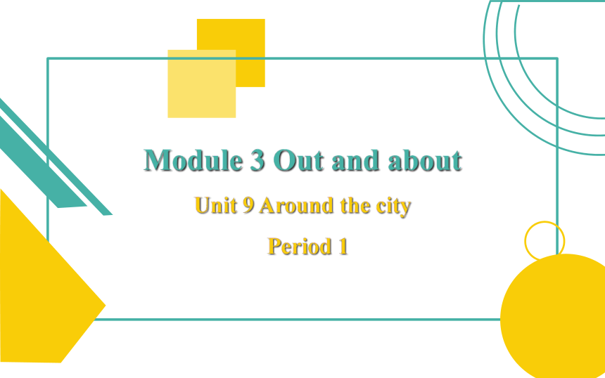 Module 3 Unit 9 Around the city  Period 1 课件(共24张PPT)