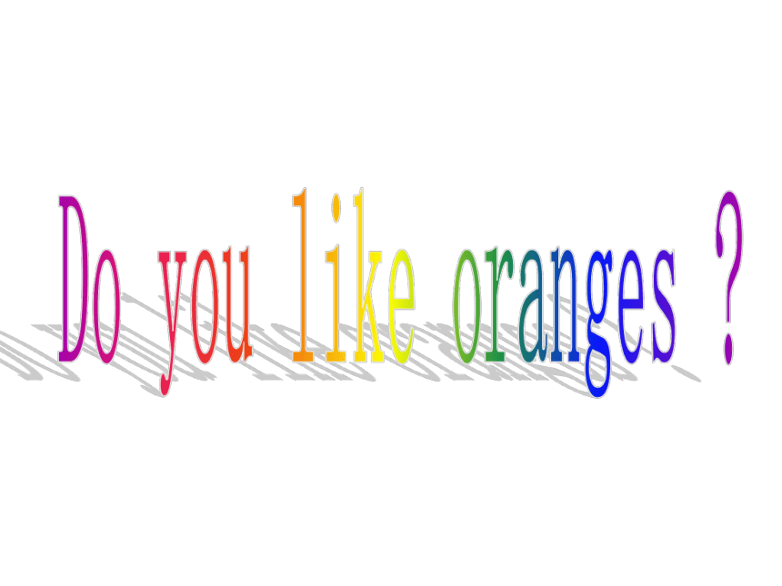 剑桥少儿英语预备级下 Unit 6 Do you like oranges课件（30张） (2)