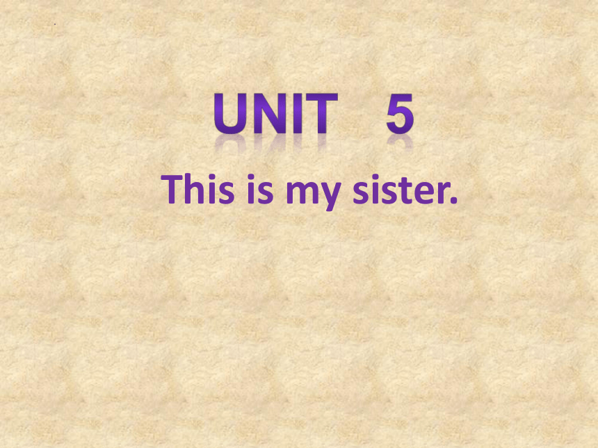 鲁教版英语六年级上册 Unit 5 This is my sister. 复习课件 (共39张PPT)