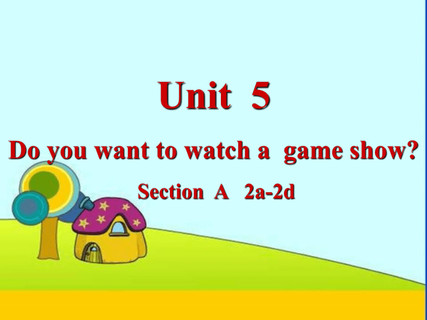 八年级英语上册Unit 5 Do you want to watch a game show?  Section A  2a-2d课件(共25张PPT无素材)
