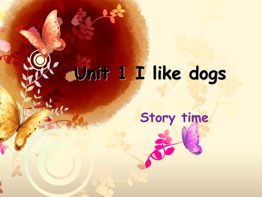 Unit 1 I like dogs Story time 课件（共21张PPT）