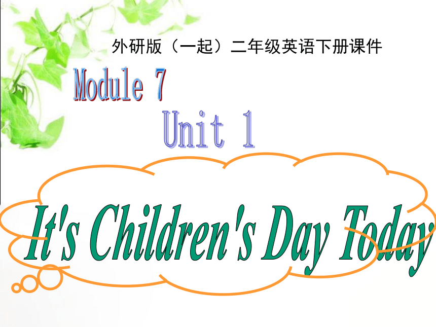 Module 7 Unit 1 It's Children's day today 课件(共15张PPT)