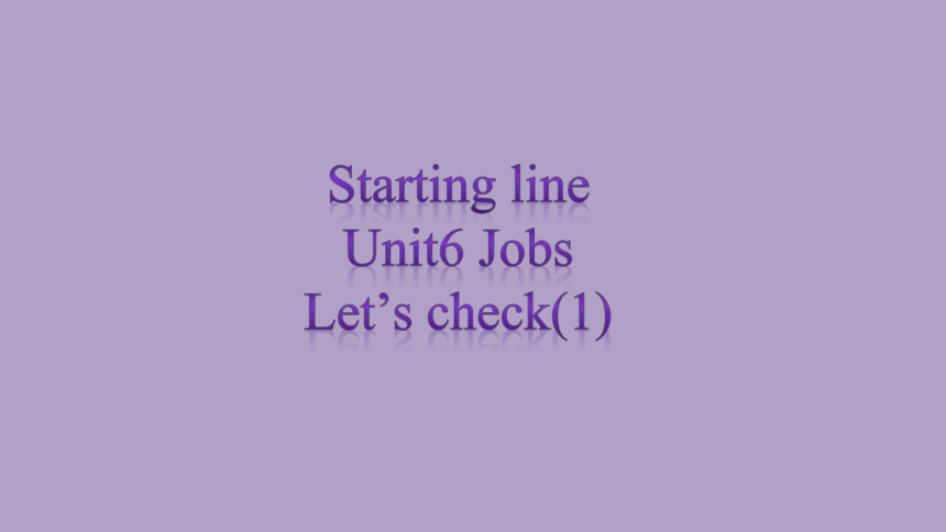 Unit 6 Jobs let's check综合课件(共10张PPT)