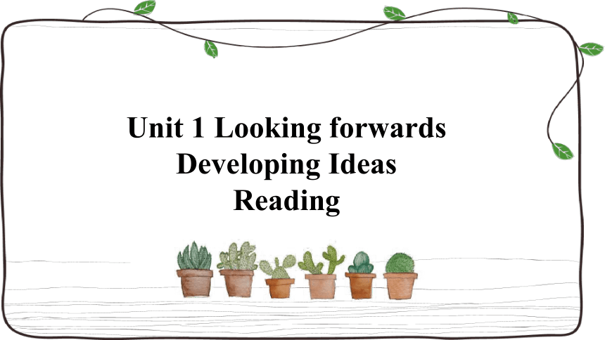 外研版（2019）选择性必修 第四册Unit 1 Looking forwards Developing ideas Reading课件(共36张PPT)